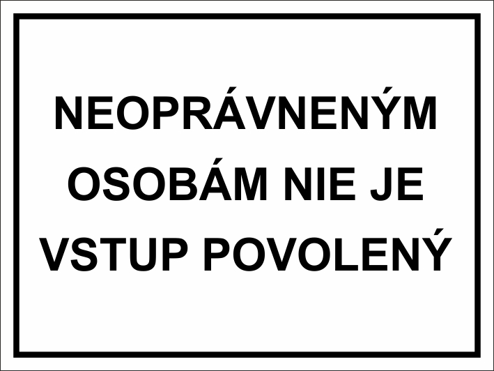 Neoprávneným osobám nie je vstup povolený