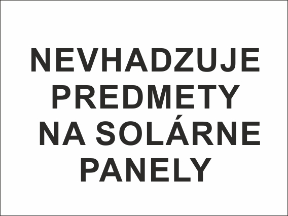 Nevhadzuje predmety na solárne panely - Kliknutím na obrázok zatvorte -