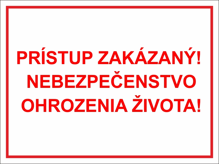 Prístup zakázaný! Nebezpečenstvo ohrozenia života!