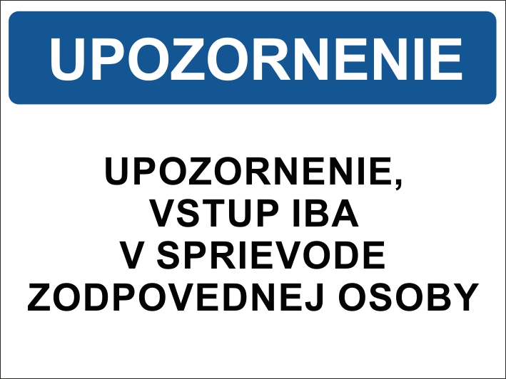 Upozornenie, vstup iba v sprievode zodpovednej osoby