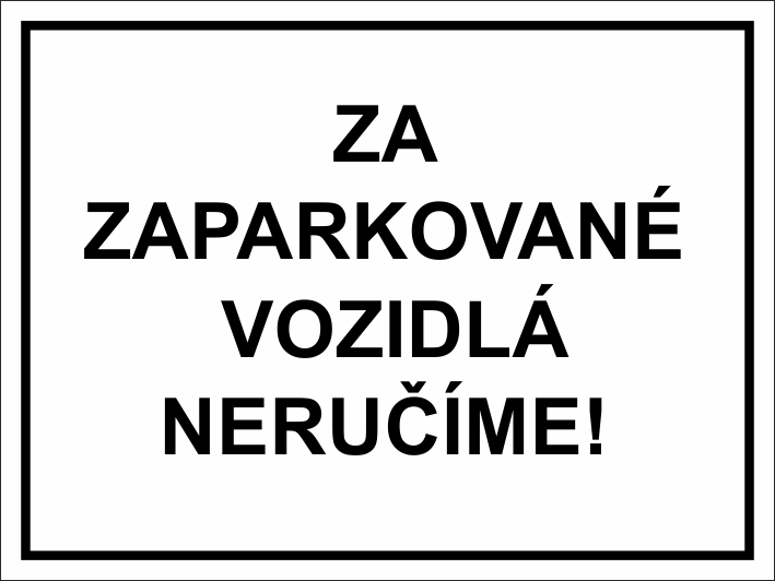 Za zaparkované vozidlá neručíme!